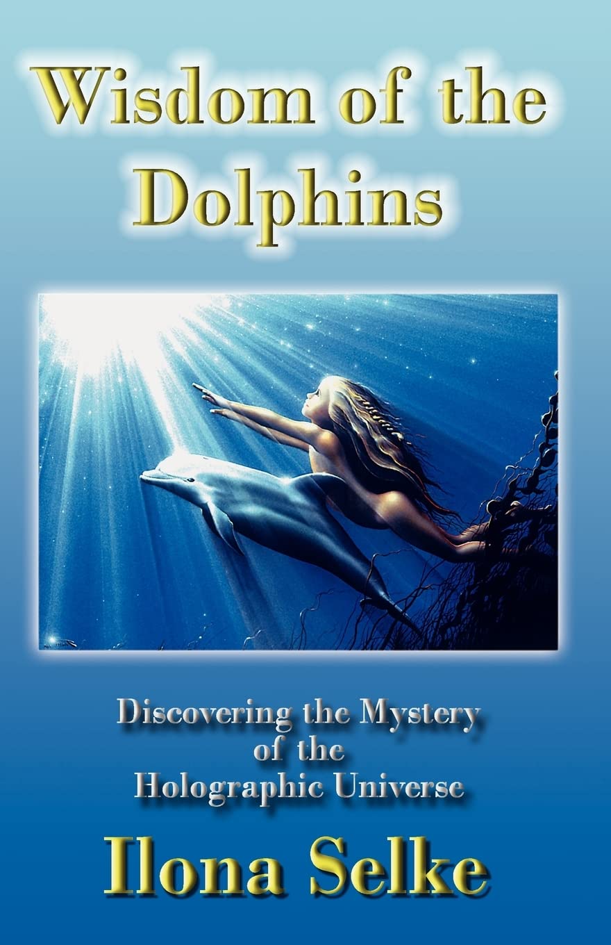 Wisdom of the Dolphins: Discovering the Mystery of the Holog