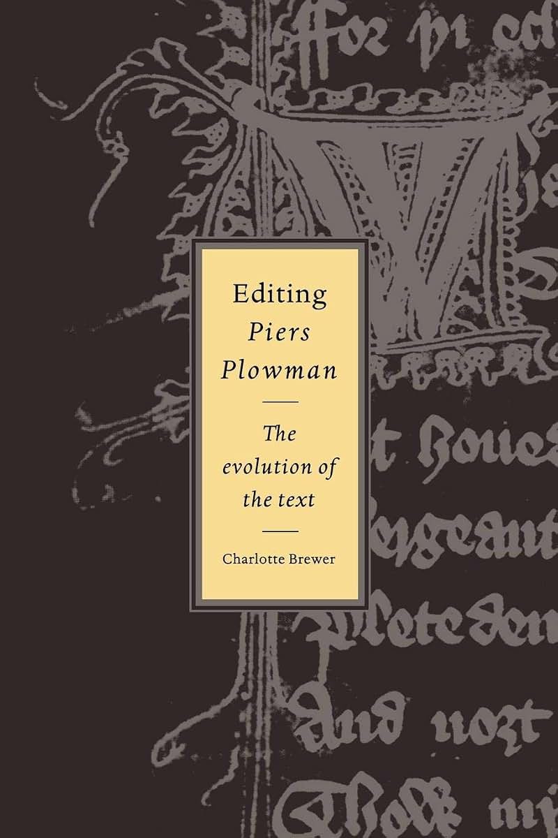 Editing Piers Plowman: The Evolution of the Text (Cambridge Studies in Medieval Literature, Series Number 28)