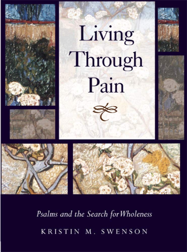 Living through Pain: Psalms and the Search for Wholeness