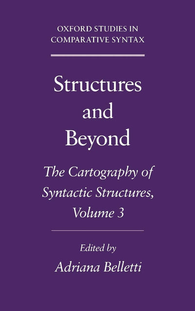 Structures and Beyond: The Cartography of Syntactic Structures, Volume 3 (Oxford Studies in Comparative Syntax)