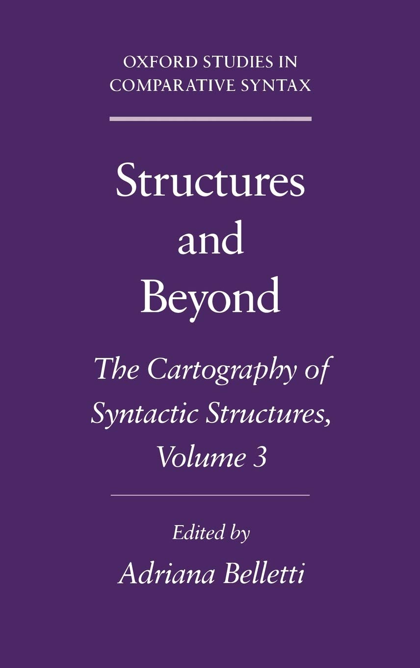 Structures and Beyond: The Cartography of Syntactic Structures, Volume 3 (Oxford Studies in Comparative Syntax)