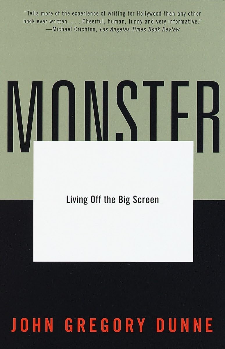 Monster: Living Off the Big Screen by John Gregory Dunne