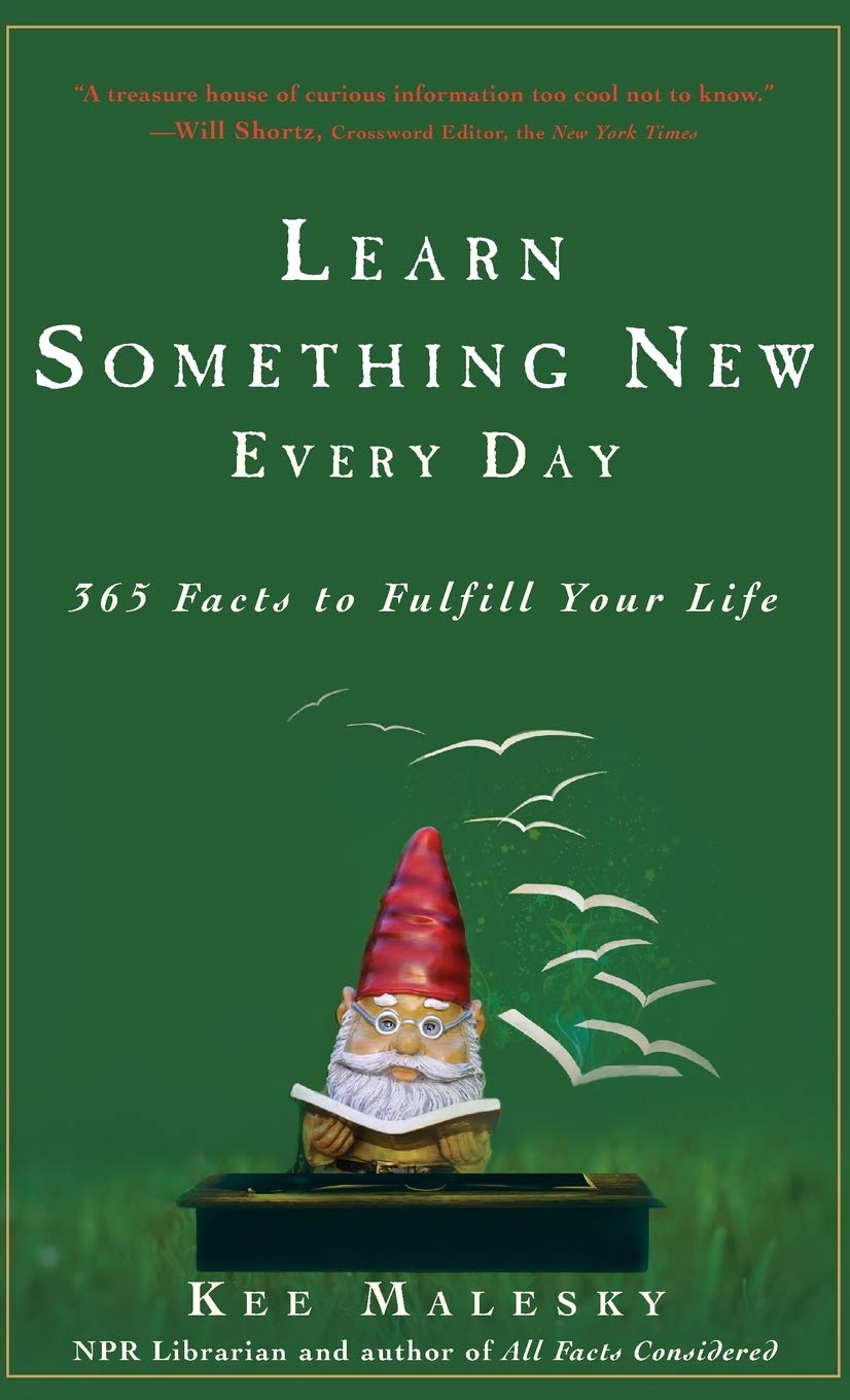 Learn Something New Every Day: 365 Facts to Fulfill Your Life