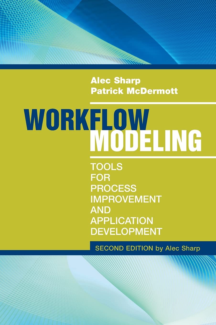 Workflow Modeling: Tools for Process Improvement and Application Development, 2nd Edition