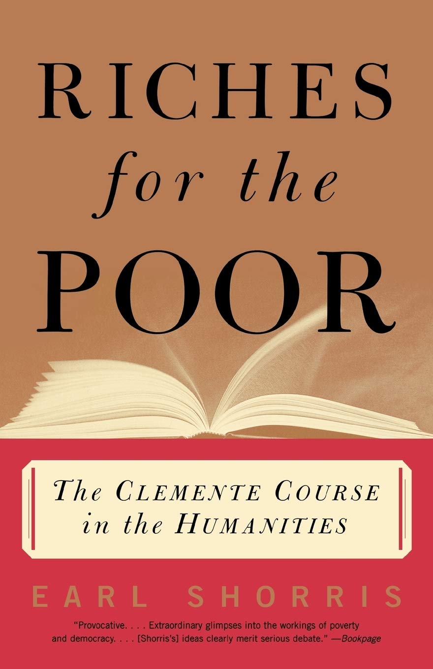 Riches for the Poor: The Clemente Course in the Humanities