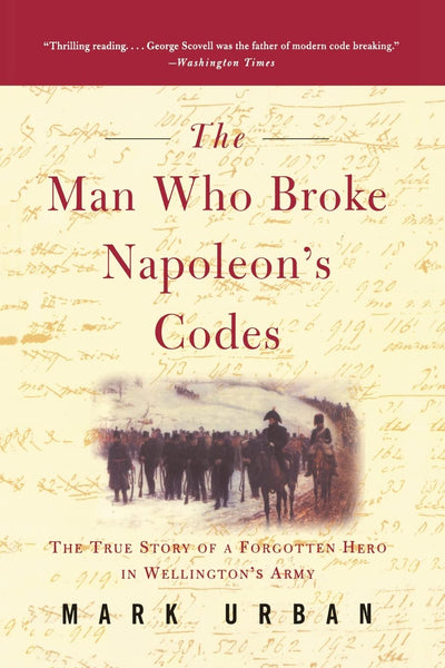 The Man Who Broke Napoleon's Codes by Urban, Mark
