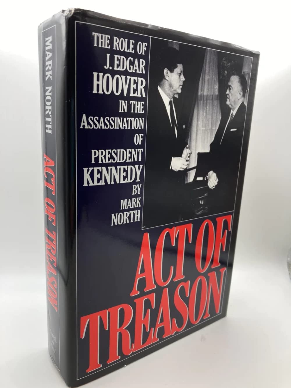 Act of Treason: The Role of J. Edgar Hoover in the Assassination of President Kennedy