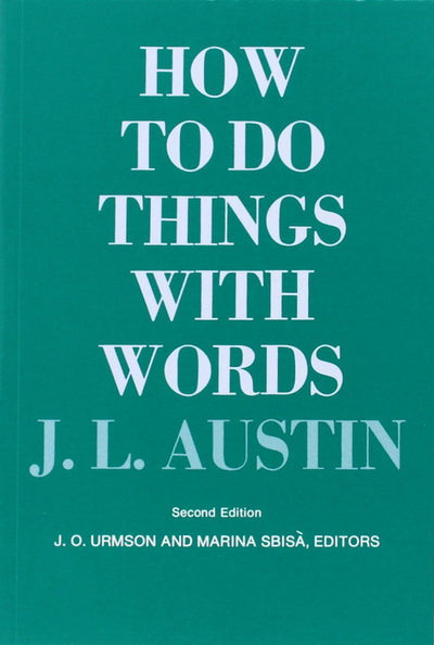 How to Do Things with Words: Second Edition (The William James Lectures)