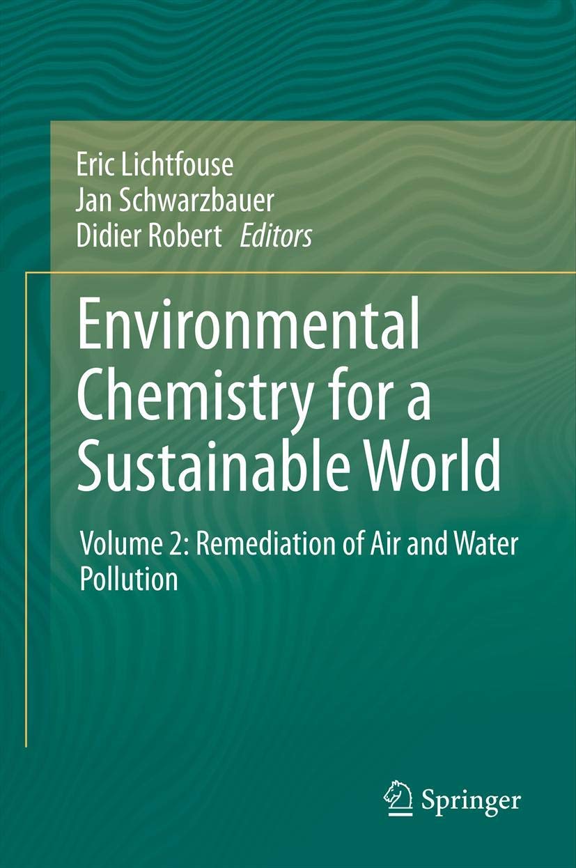 Environmental Chemistry for a Sustainable World: Volume 2: Remediation of Air and Water Pollution (Environmental Chemistry for a Sustainable World, 2)
