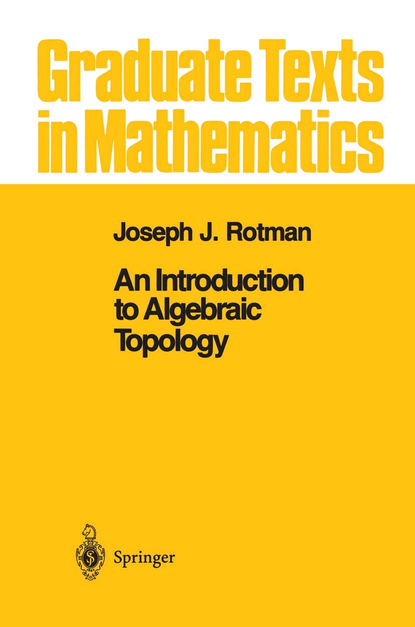An Introduction to Algebraic Topology (Graduate Texts in Mathematics, 119)