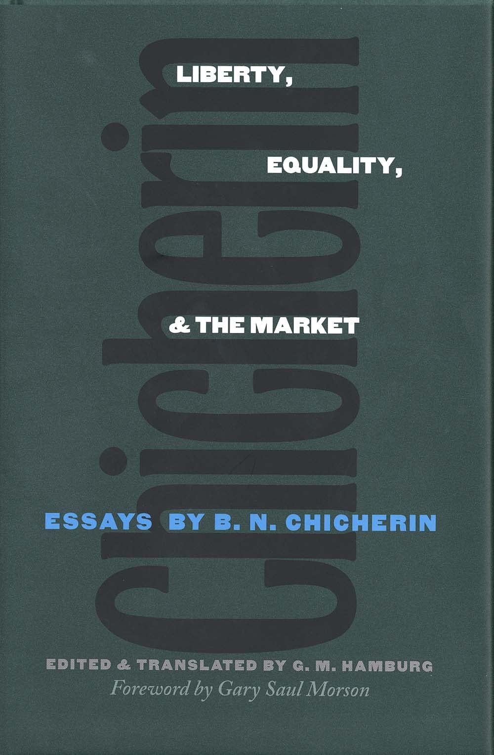 Liberty, Equality, and the Market: Essays by B.N. Chicherin (Russian Literature and Thought Series)