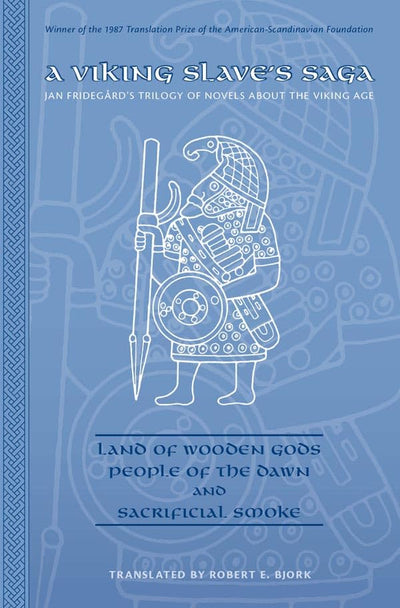 Viking Slaves Saga (Jan Fridegrds Trilogy of Novels About the Viking Age): Land of Wooden Gods; People of the Dawn; and Sacrificial Smoke (Arizona ... Studies Occasional Publications, 4)