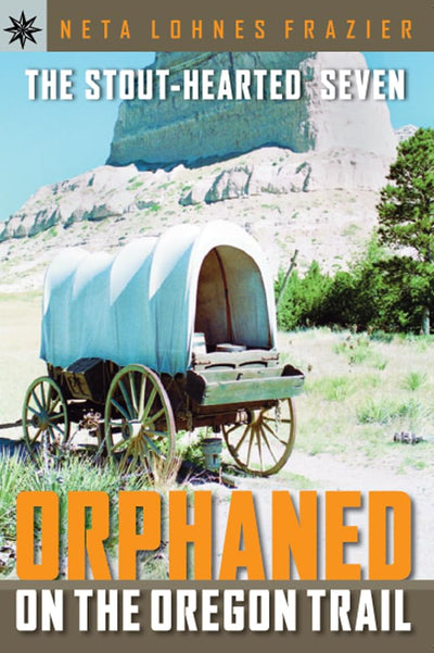 Sterling Point Books: The Stout-Hearted Seven: Orphaned on the Oregon Trail