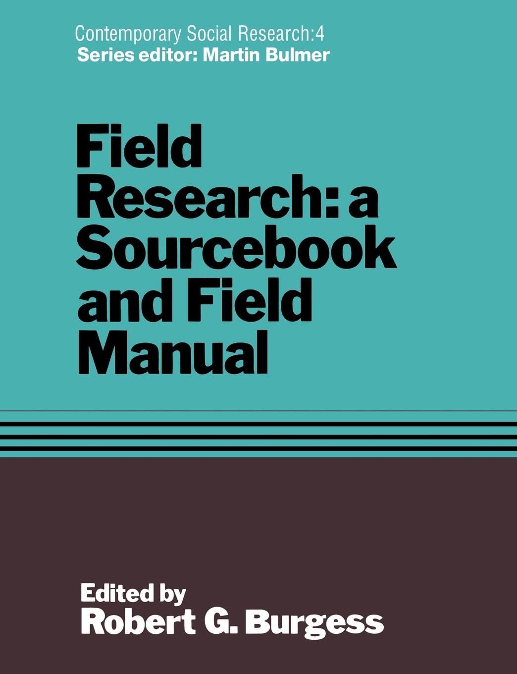Field Research: A Sourcebook and Field Manual (Contemporary Social Research Series, 4)