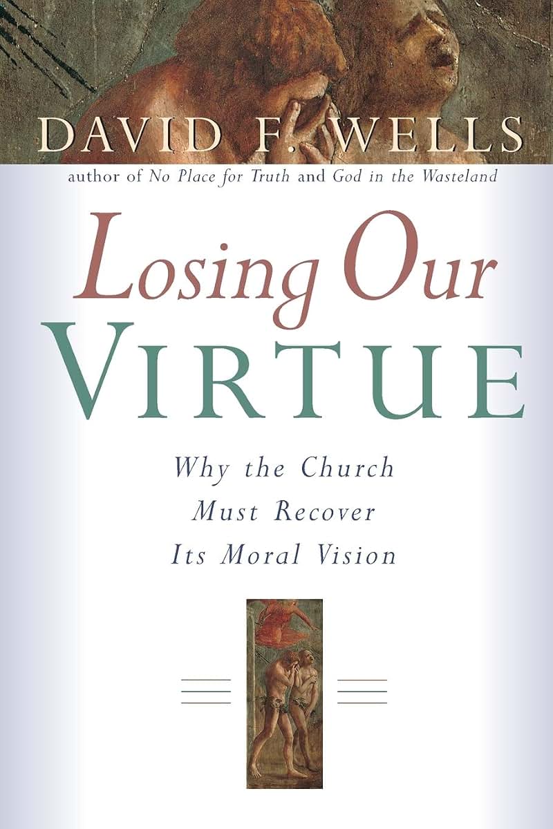 Losing Our Virtue: Why the Church Must Recover Its Moral Vision