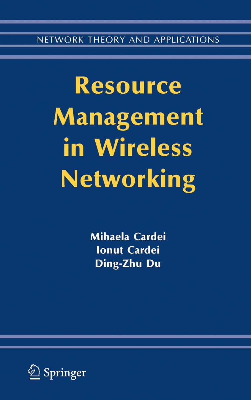 Resource Management in Wireless Networking (Network Theory and Applications, 16)