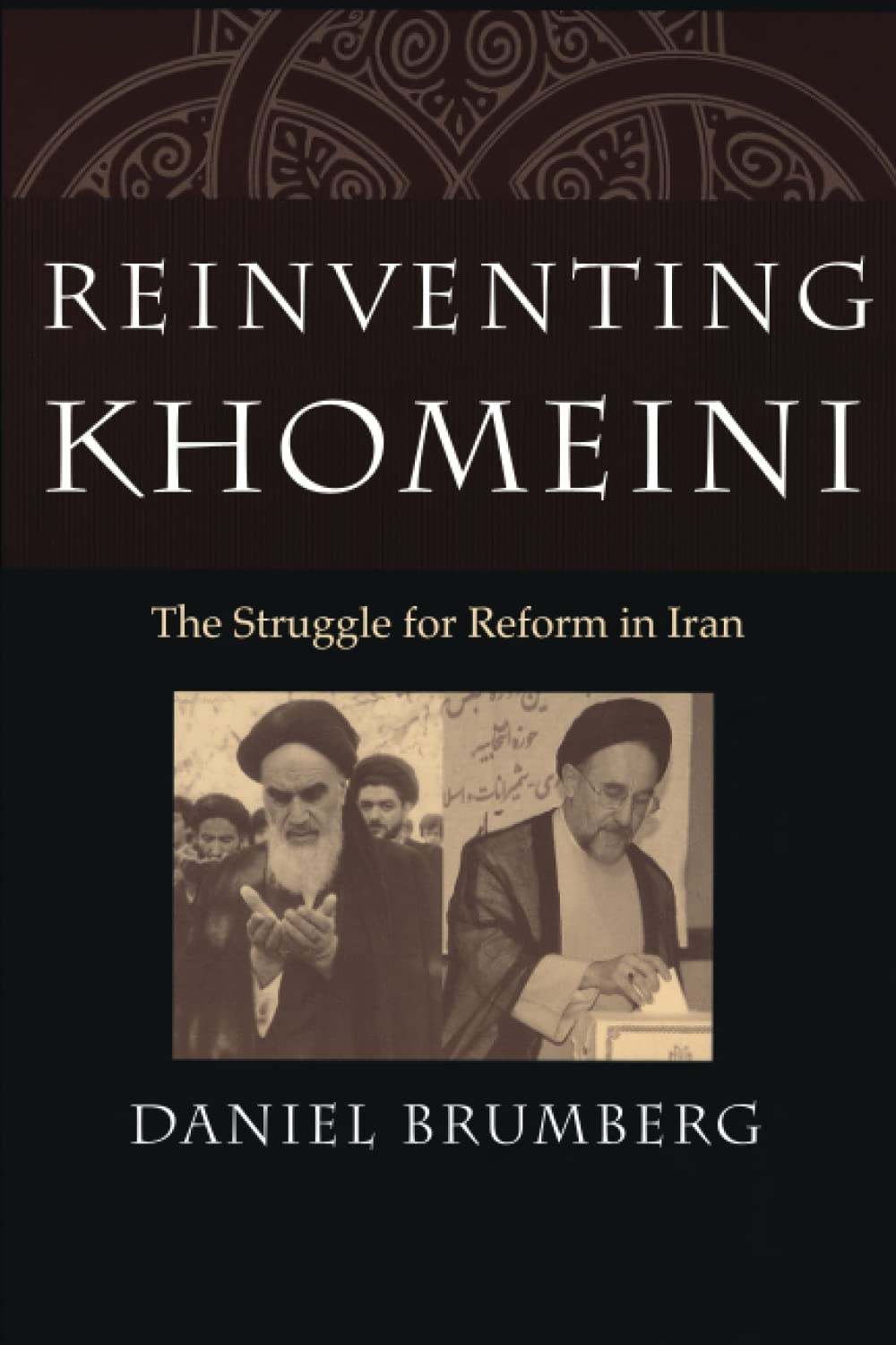 Reinventing Khomeini The Struggle for Reform in Iran