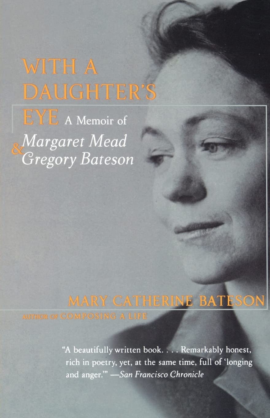With a Daughter's Eye: Memoir of Margaret Mead and Gregory Bateson, A