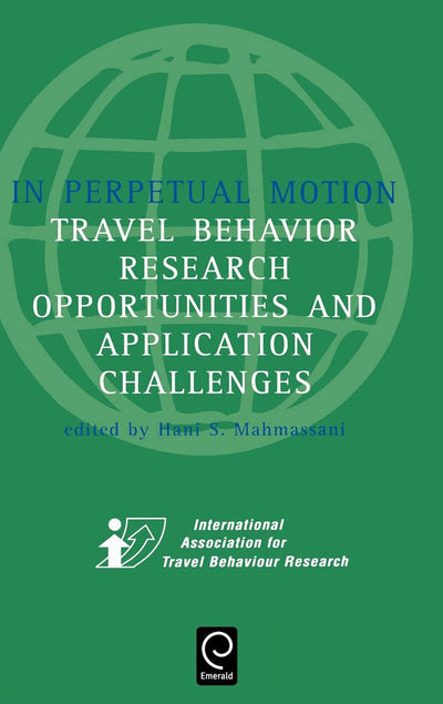 In Perpetual Motion: Travel Behavior Research Opportunities and Application Challenges