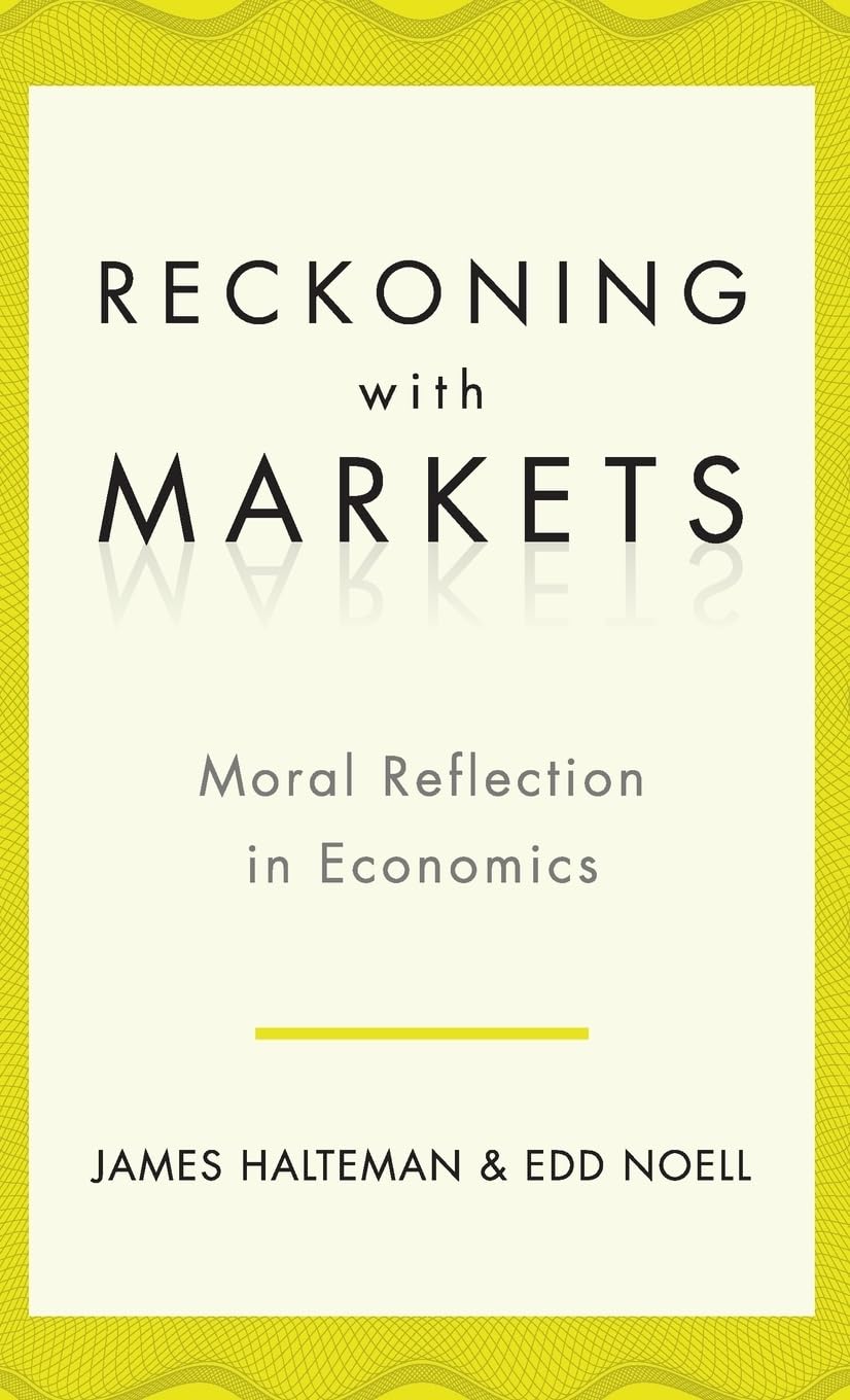 Reckoning with Markets: The Role of Moral Reflection in Economics