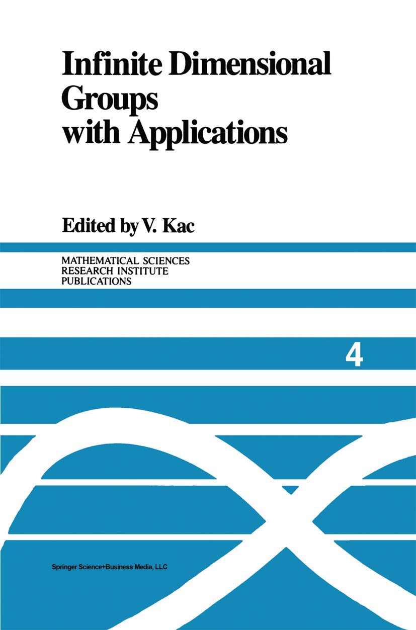 Infinite Dimensional Groups with Applications (Mathematical Sciences Research Institute Publications, 4)