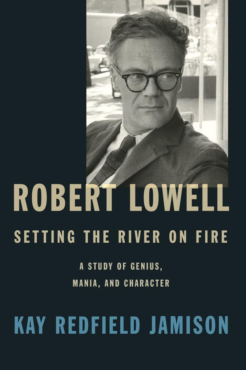 Robert Lowell, Setting the River on Fire: A Study of Genius,
