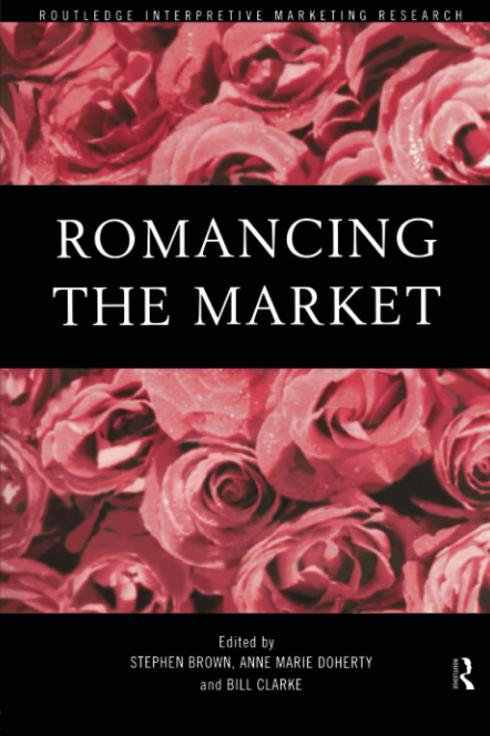 Romancing the Market (Routledge Interpretive Marketing Research)