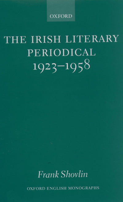 The Irish Literary Periodical 1923-1958 (Oxford English Monographs)