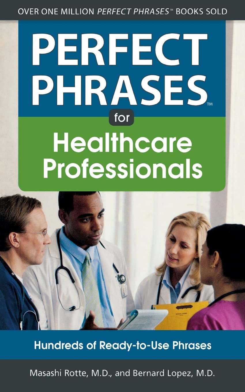 Perfect Phrases for Healthcare Professionals: Hundreds of Ready-to-Use Phrases (Perfect Phrases Series)