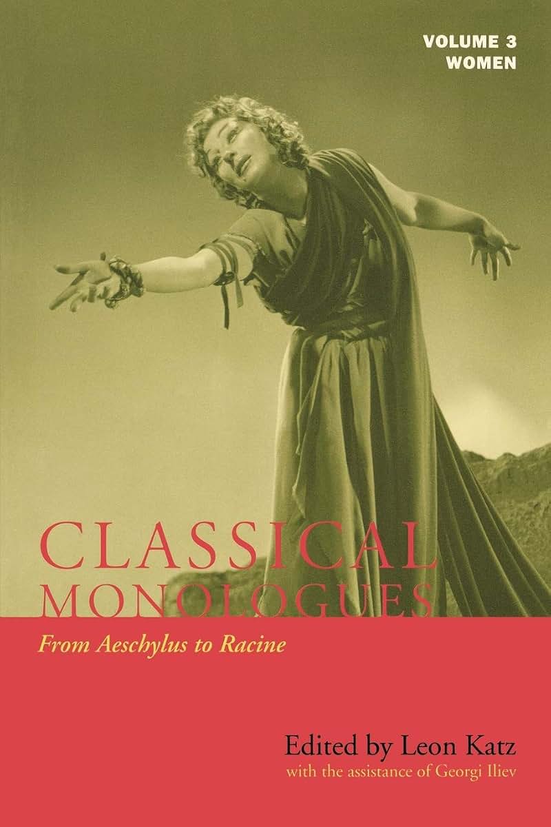Classical Monologues: Women: From Aeschylus to Racine (68 B.C. to the 1670s) (Volume 3) (Applause Books, Volume 3)