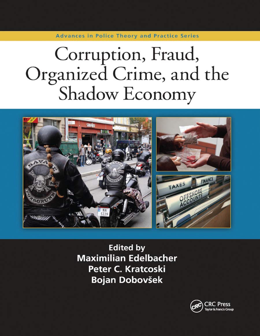 Corruption, Fraud, Organized Crime, and the Shadow Economy (Advances in Police Theory and Practice)