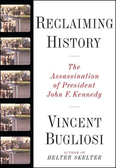 Reclaiming History: The Assassination of President John F. K