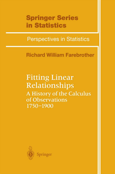 Fitting Linear Relationships: A History of the Calculus of Observations 1750-1900 (Springer Series in Statistics)