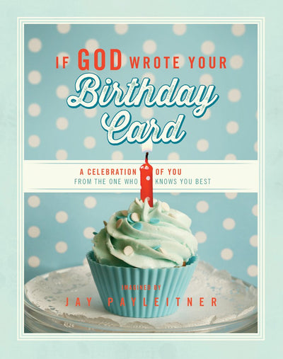 If God Wrote Your Birthday Card: A Celebration of You