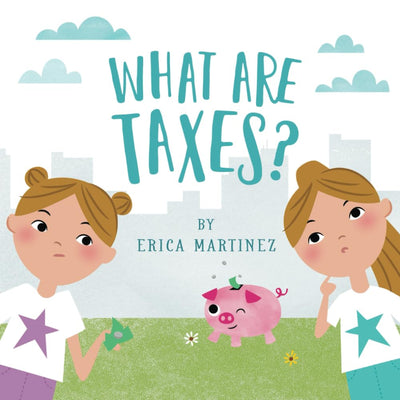 What Are Taxes?: A Fun Introduction to Money Concepts for Kids
