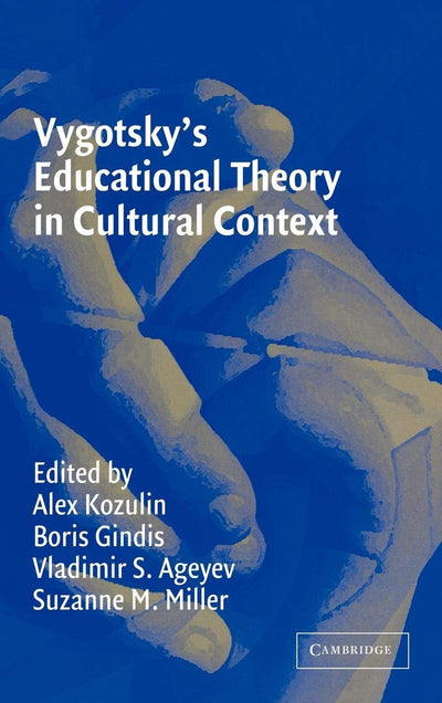 Vygotsky's Educational Theory in Cultural Context (Learning in Doing: Social, Cognitive and Computational Perspectives)