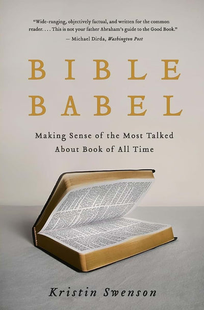 Bible Babel: Making Sense of the Most Talked About Book of All Time
