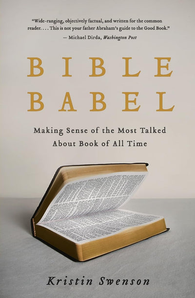 Bible Babel: Making Sense of the Most Talked About Book of All Time
