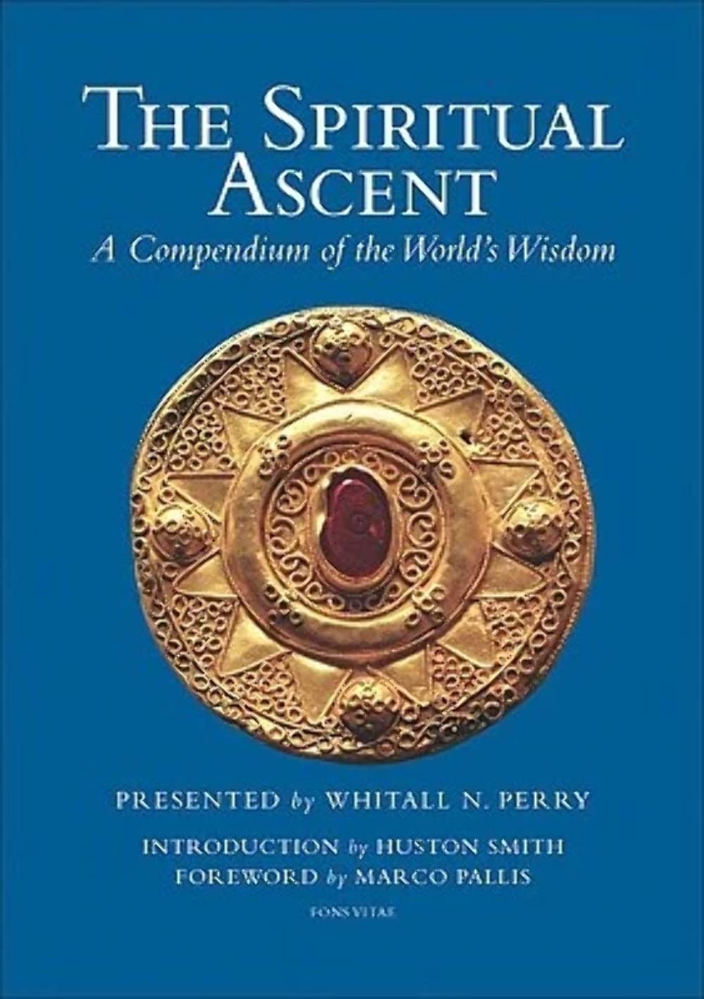 The Spiritual Ascent: A Compendium of the World's Wisdom