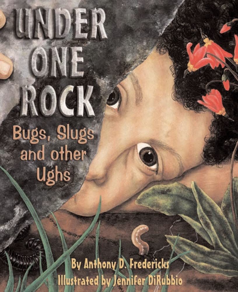 Under One Rock: Bugs, Slugs & Other Ughs (Sharing Nature with Children Book)