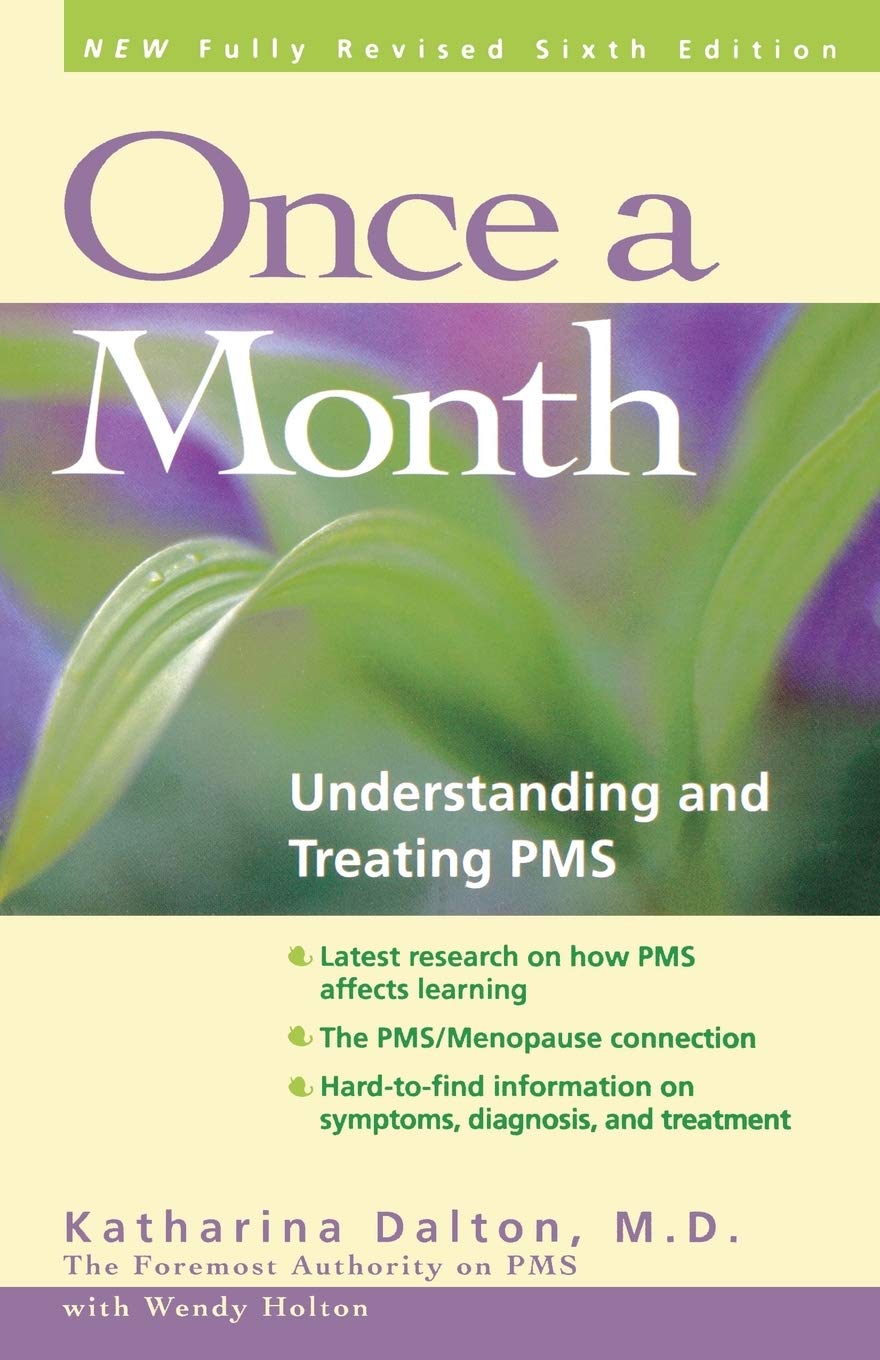 Once a Month: Understanding and Treating PMS by Dalton, Kath