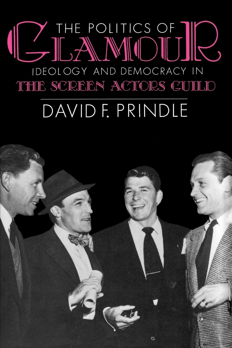 The Politics of Glamour: Ideology and Democracy in the Screen Actors Guild