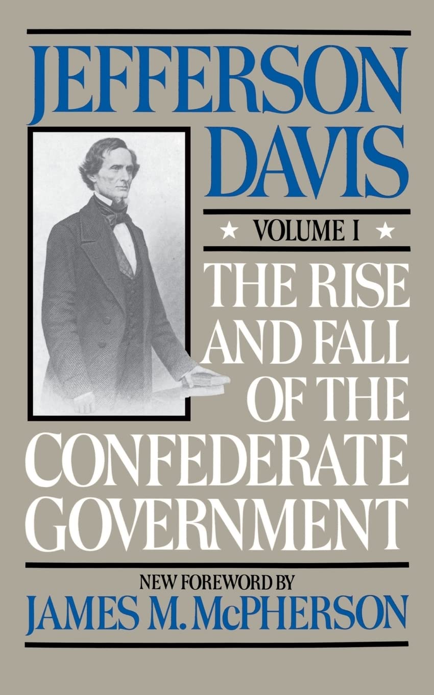The Rise and Fall of the Confederate Government, Volume I (Rise & Fall of the Confederate Government)