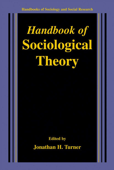 Handbook of Sociological Theory (Handbooks of Sociology and Social Research)
