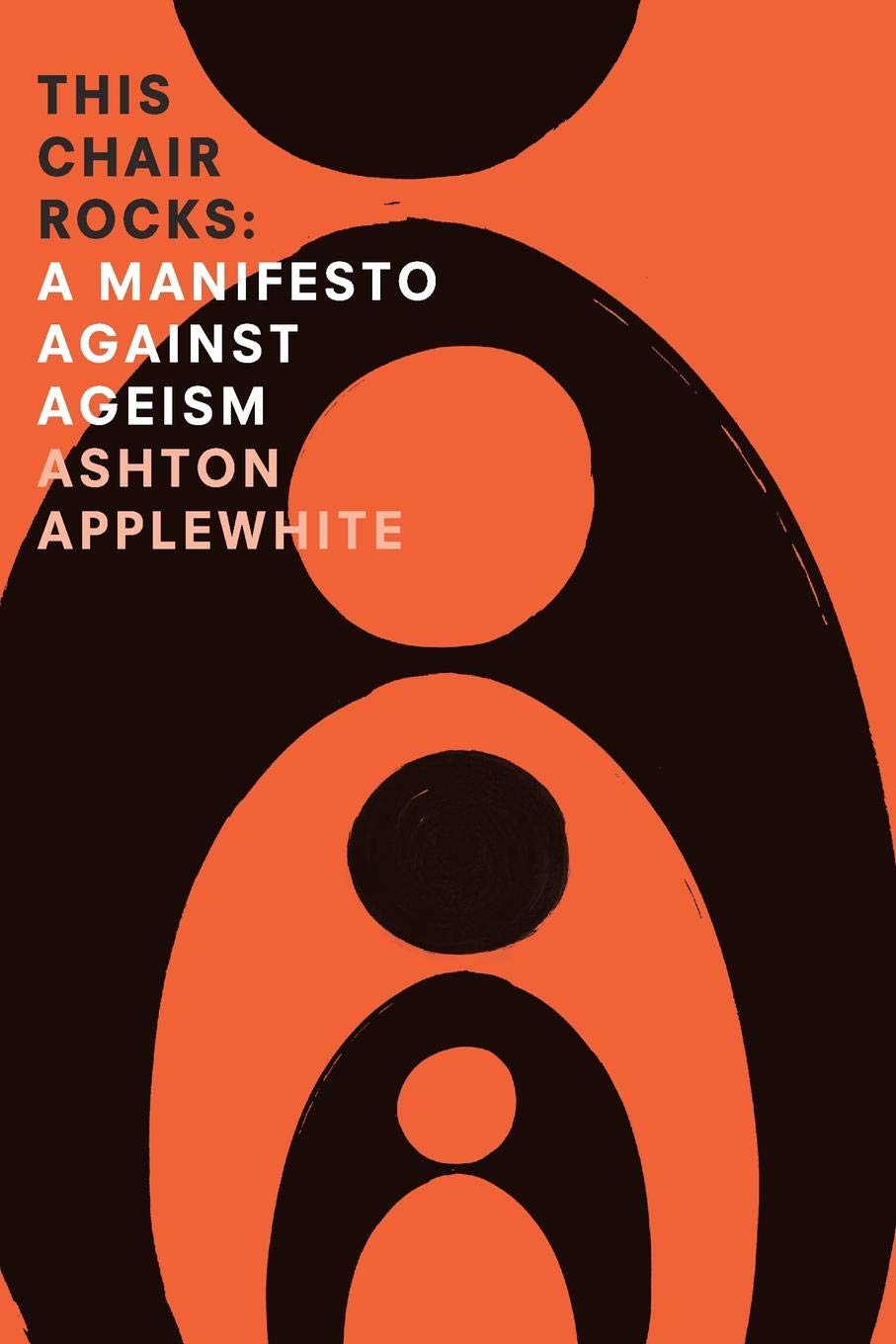 This Chair Rocks: A Manifesto Against Ageism by Ashton Apple