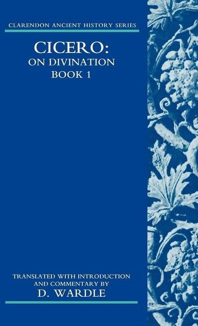 Cicero on Divination: Book 1Book 1 (Clarendon Ancient History Series)