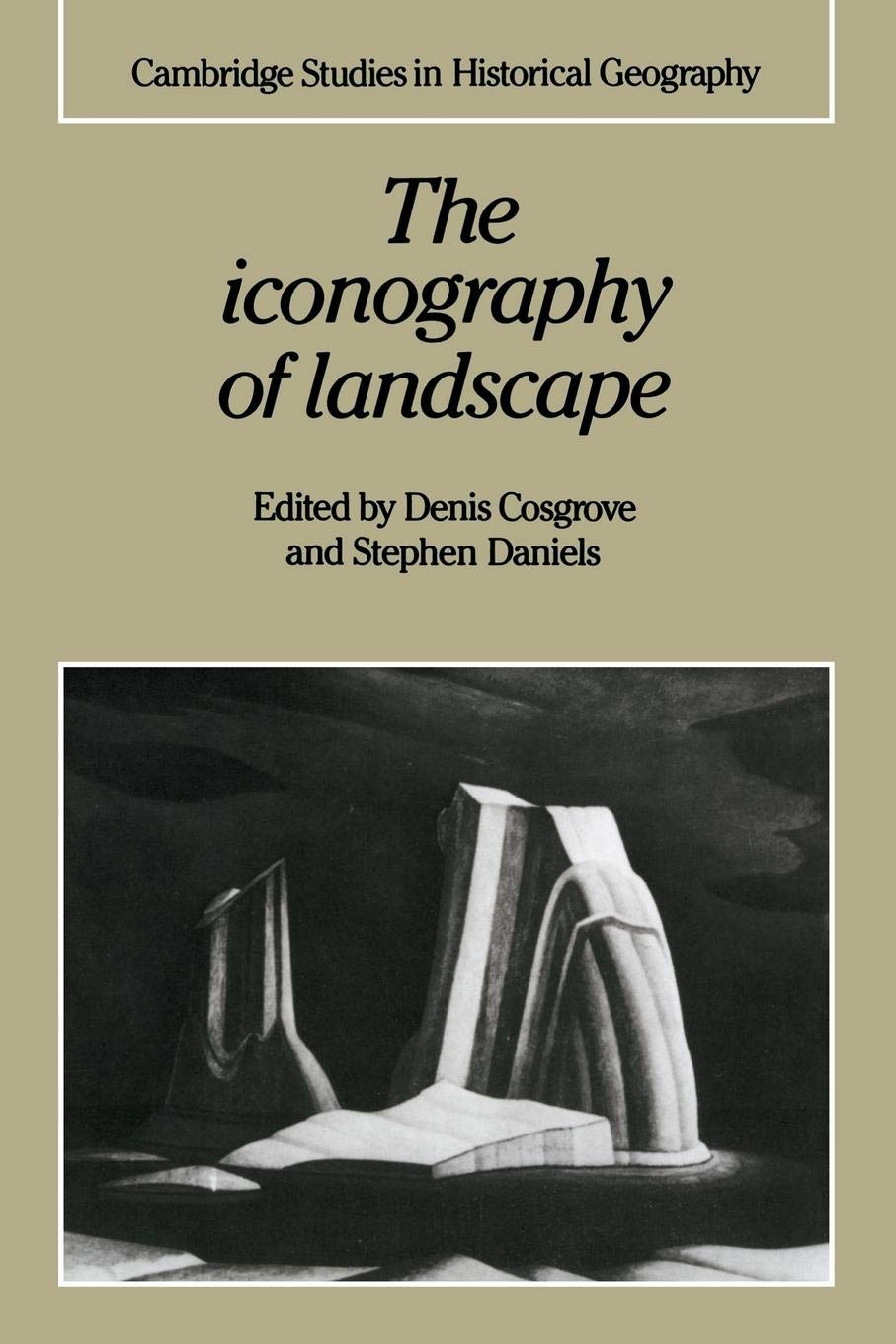 The Iconography of Landscape: Essays on the Symbolic Represe