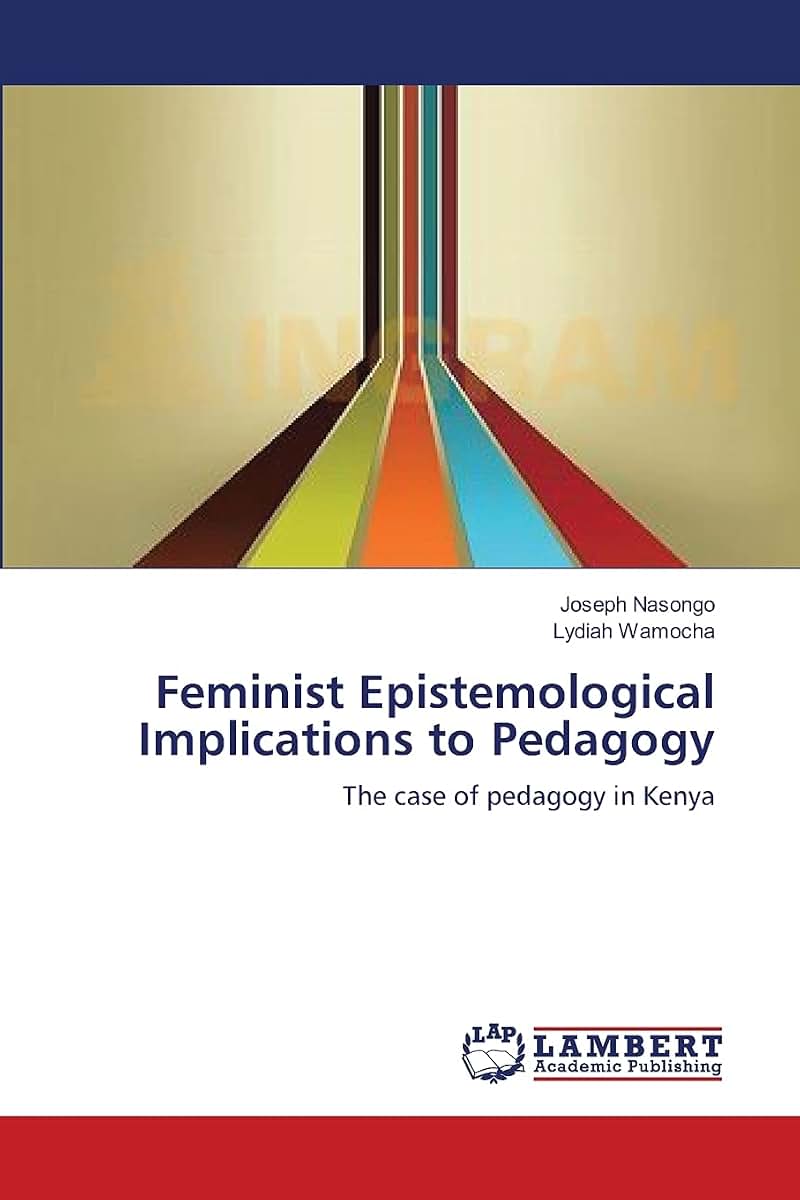 Feminist Epistemological Implications to Pedagogy: The case of pedagogy in Kenya