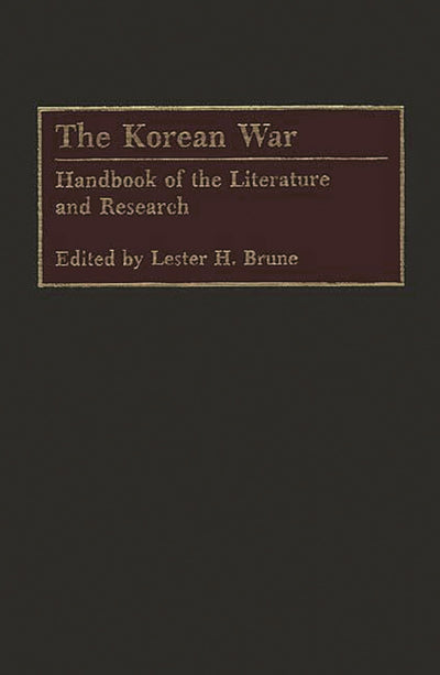 The Korean War: Handbook of the Literature and Research