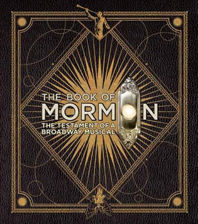 The Book of Mormon: The Testament of a Broadway Musical